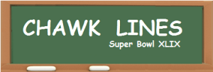 CHAWK LINES -- Super Bowl XLIX