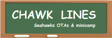 CHAWK LINES -- Seahawks OTAs &amp; minicamp